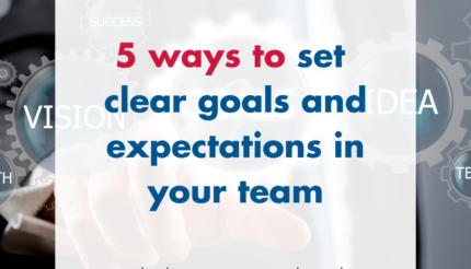 5 ways to set clear goals and expectations in your team