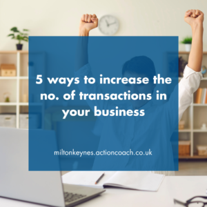 5 ways to increase the no. of transactions in your business