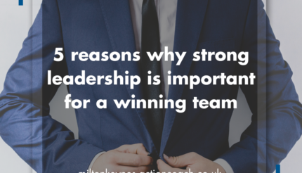 5 reasons why strong leadership is important for a winning team