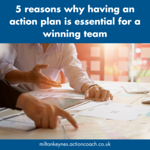 5 reasons why having an action plan is essential for a winning team