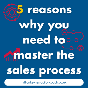 5 reasons why you need to master the sales process