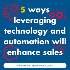 5 ways leveraging technology and automation will enhance sales