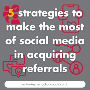 5 strategies to make the most of social media in acquiring referrals