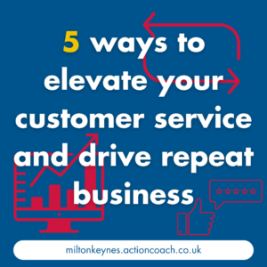 5 ways to elevate your customer service and drive repeat business