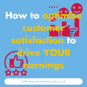 How to optimise customer satisfaction to drive your earnings