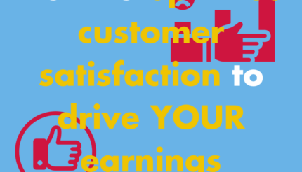 How to optimise customer satisfaction to drive your earnings