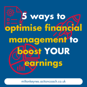 5 ways to optimise financial management to boost YOUR earnings